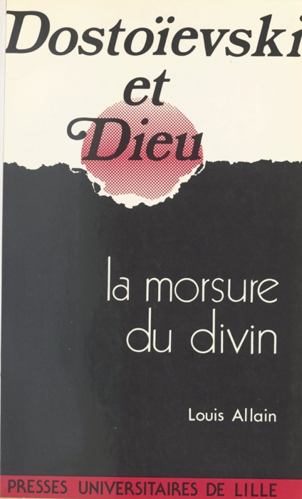 Dostoïevski et Dieu : la morsure du divin