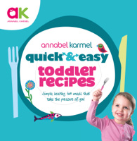 Annabel Karmel - Quick and Easy Toddler Recipes artwork