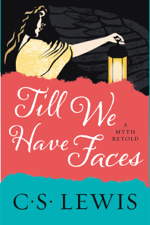 Till We Have Faces - C. S. Lewis Cover Art