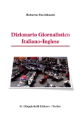 Dizionario Giornalistico Italiano-Inglese - Roberta Facchinetti