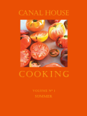 Canal House Cooking Volume N° 1 - Christopher Hirsheimer & Melissa Hamilton