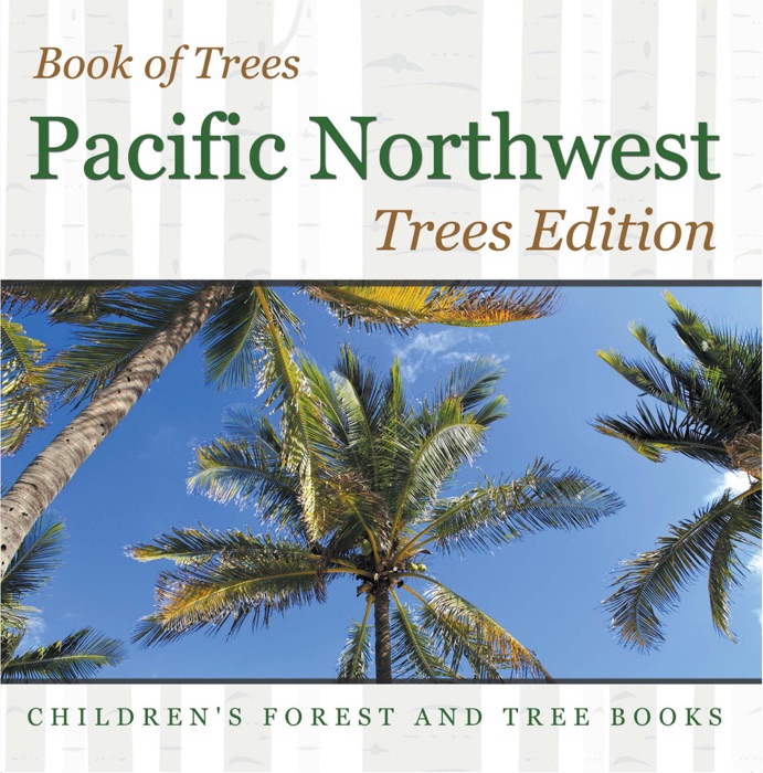 Book of Trees  Pacific Northwest Trees Edition  Children's Forest and Tree Books