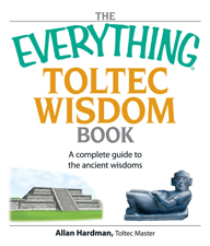 The Everything Toltec Wisdom Book - Allan Hardman Cover Art