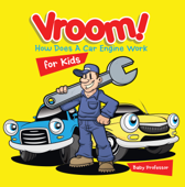 Vroom! How Does A Car Engine Work for Kids - Baby Professor