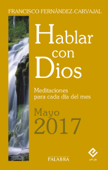 Hablar con Dios - Mayo 2017 - Francisco Fernández-Carvajal