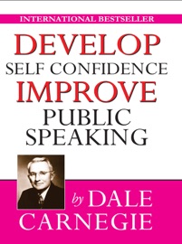 Develop Self-Confidence, Improve Public Speaking - Dale Carnegie