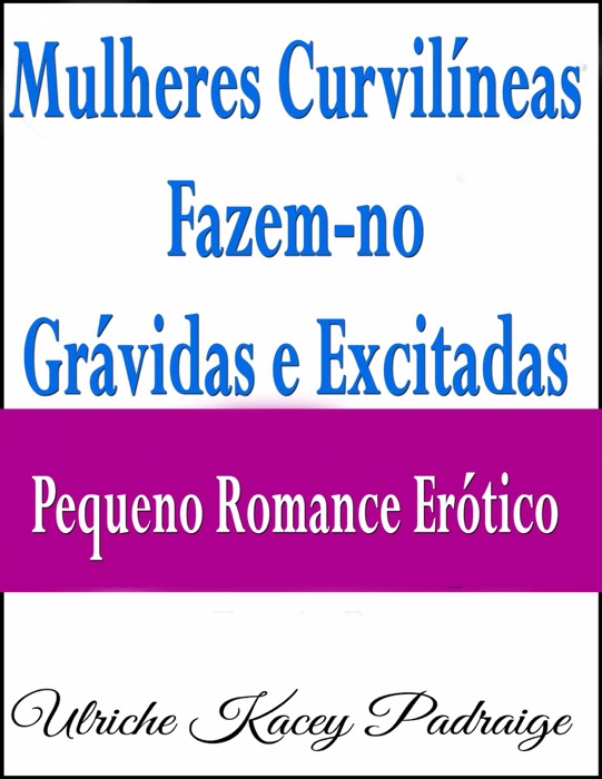 Mulheres Curvilíneas Fazem-No Grávidas E Excitadas – Pequeno Romance Erótico