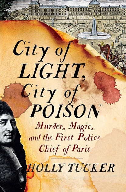 City of Light, City of Poison by Holly Tucker