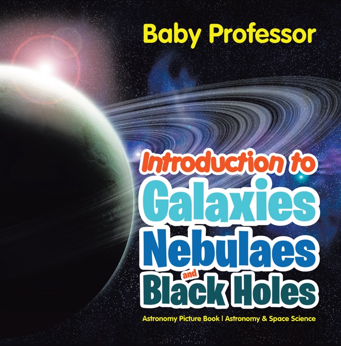 Introduction to Galaxies, Nebulaes and Black Holes Astronomy Picture Book  Astronomy & Space Science