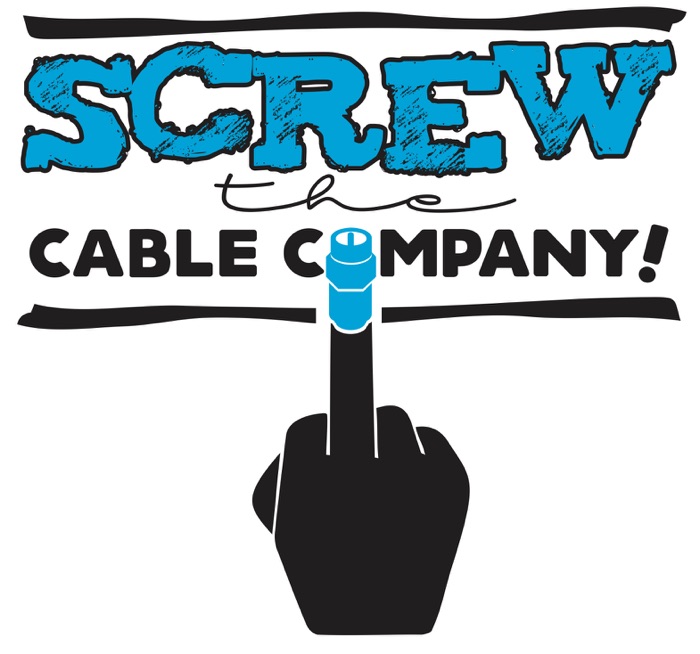 Screw the Cable Company!