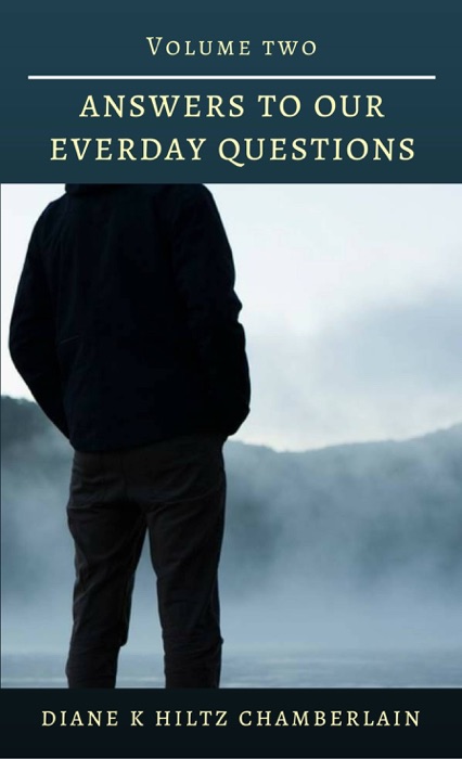 Answers to Our Everyday Questions: Volume Two