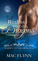 Mac Flynn - Realms of the Dragons: Maiden to the Dragon #2 (Alpha Dragon Shifter Romance) artwork