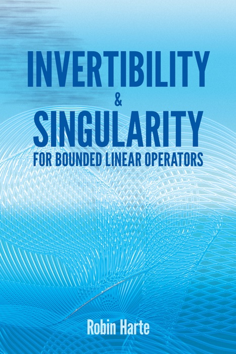 Invertibility and Singularity for Bounded Linear Operators