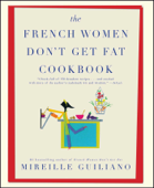 The French Women Don't Get Fat Cookbook - Mireille Guiliano