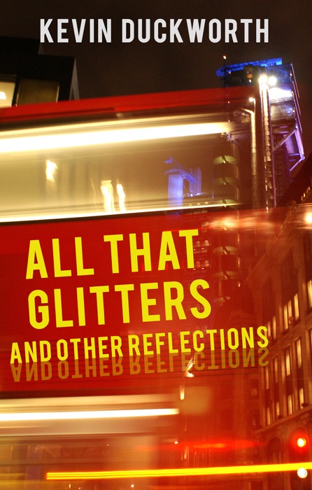 All That Glitters and Other Reflections