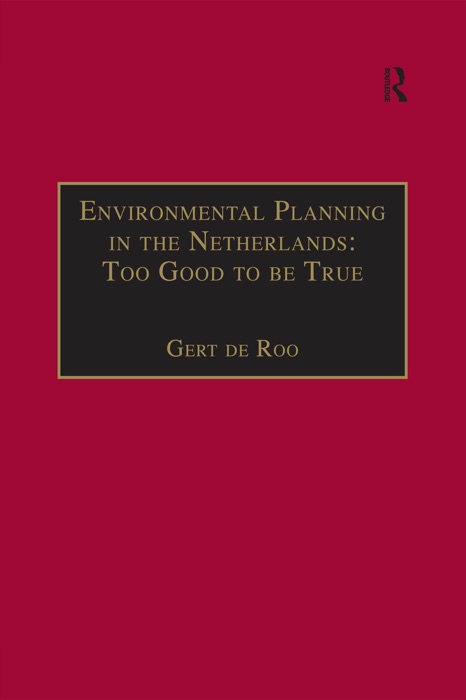 Environmental Planning in the Netherlands: Too Good to be True