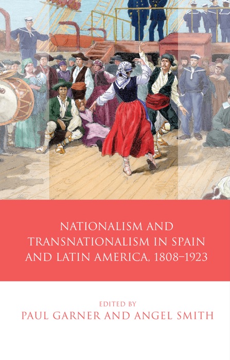 Nationalism and Transnationalism in Spain and Latin America, 18081923