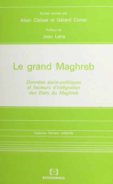 Le Grand Maghreb : données socio-politiques et facteurs d'intégration des États du Maghreb