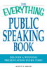 The Everything Public Speaking Book - Scott S. Smith