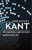Întemeierea metafizicii moravurilor - Kant Immanuel