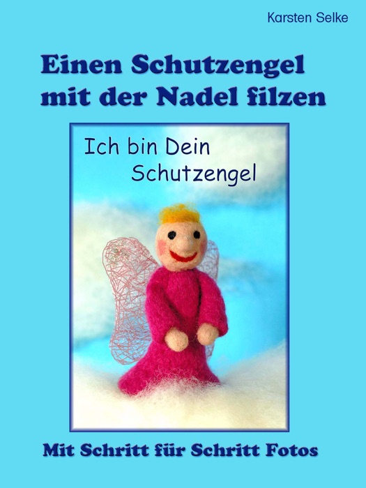 Einen Schutzengel mit der Nadel filzen