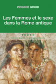 Les Femmes et le sexe dans la Rome antique - Virginie Girod