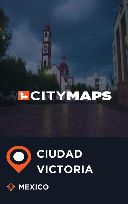City Maps Ciudad Victoria Mexico