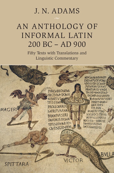 An Anthology of Informal Latin, 200 BC–AD 900