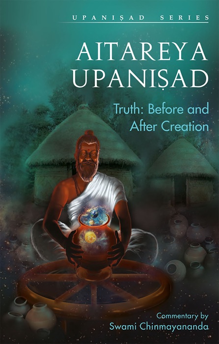 AITAREYA UPANISHAD - TRUTH: BEFORE AND AFTER CREATION
