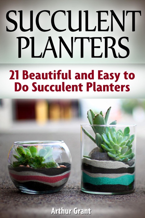 Succulent Planters: 21 Beautiful and Easy to Do Succulent Planters