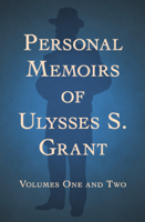 Ulysses S. Grant - Personal Memoirs of Ulysses S. Grant artwork