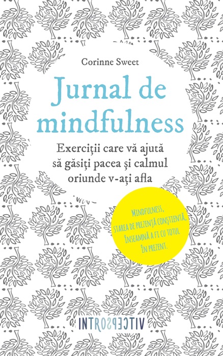 Jurnal de mindfulness. Exerciții care vă ajută să găsiți pacea și calmul oriunde v-ați afla