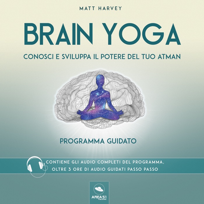 Brain Yoga. Conosci e sviluppa il potere del tuo atman