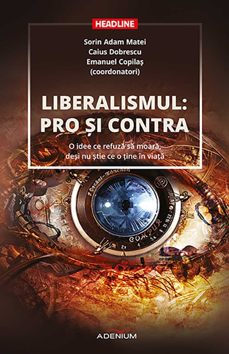 Liberalismul: pro şi contra. O idee ce refuză să moară, deși nu știe ce o ține în viață