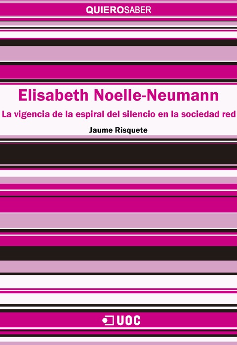 Elisabeth Noelle-Neumann. La vigencia de la Espiral del Silencio en la 