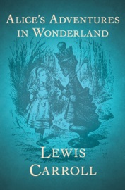 Alice's Adventures in Wonderland - Lewis Carroll