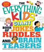 The Everything Kids' Giant Book of Jokes, Riddles, and Brain Teasers - Michael Dahl, Kathi Wagner, Aubrey Wagner & Aileen Weintraub