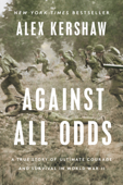 Against All Odds - Alex Kershaw