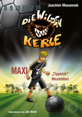 Die wilden Kerle - Maxi "Tippkick" Maximilian (Band 7) - Joachim Masannek