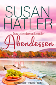 Das atemberaubende Abendessen - Susan Hatler