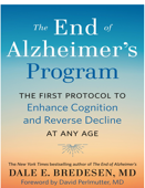 The End of Alzheimer's Program: The First Protocol to Enhance Cognition and Reverse Decline at Any Age - Dale Bredesen