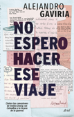 No espero hacer ese viaje - Alejandro Gaviria