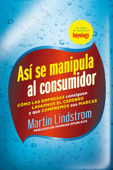 Así se manipula al consumidor - Martin Lindstrom