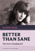 Better Than Sane - Alison Rose