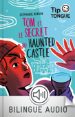 Tom et le secret du Haunted Castle - collection Tip Tongue - A1 découverte - dès 10 ans - Stéphanie Benson