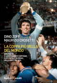 La coppa più bella del mondo - Dino Zoff