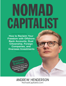 Nomad Capitalist - How to Reclaim your Freedom - Andrew Henderson - Andrew Henderson