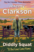 Diddly Squat: ‘Til The Cows Come Home - Jeremy Clarkson