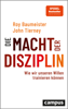 Die Macht der Disziplin - Roy F. Baumeister & John Tierney