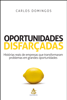 Oportunidades disfarçadas - Carlos Domingos